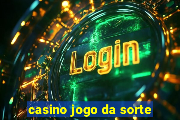 casino jogo da sorte