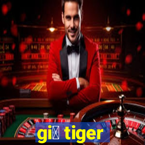 gi谩 tiger