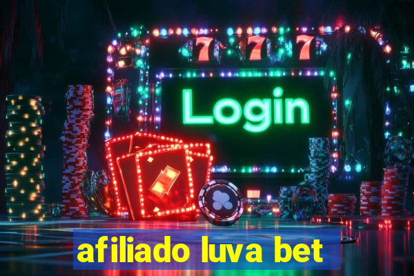 afiliado luva bet