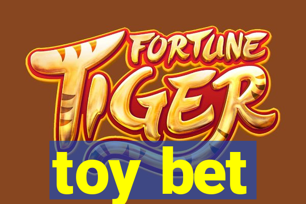 toy bet