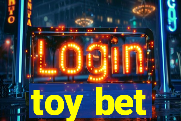 toy bet