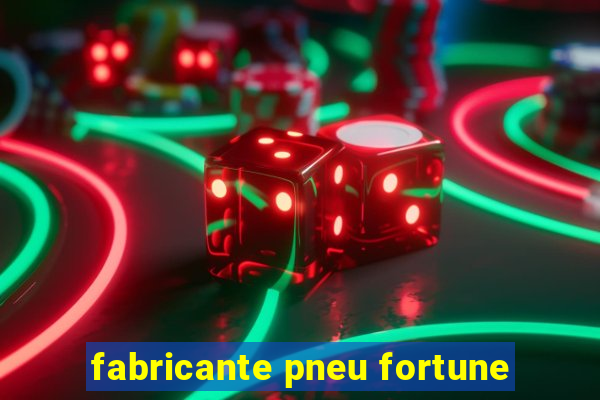 fabricante pneu fortune