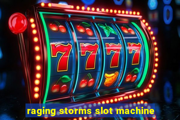 raging storms slot machine