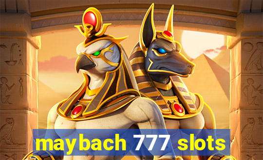 maybach 777 slots