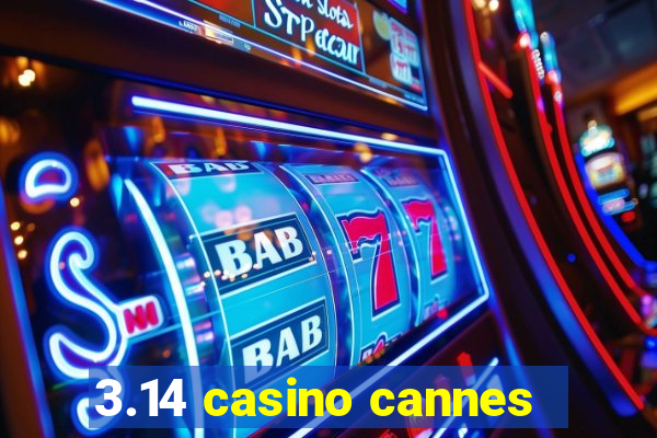 3.14 casino cannes