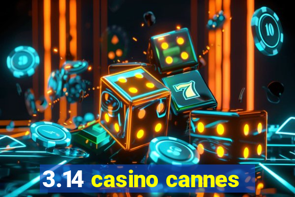 3.14 casino cannes