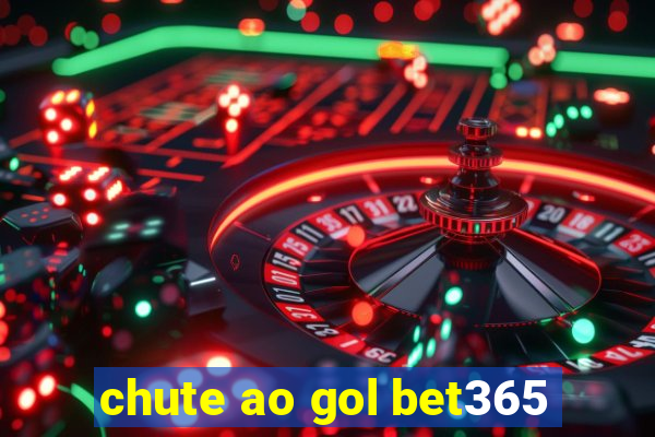 chute ao gol bet365