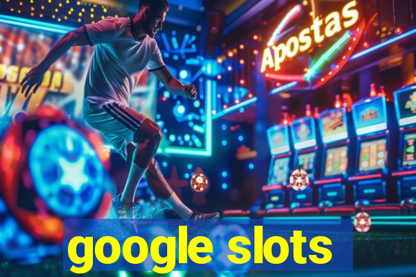 google slots