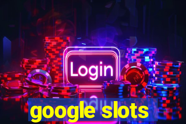 google slots