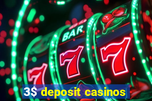 3$ deposit casinos