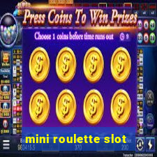 mini roulette slot