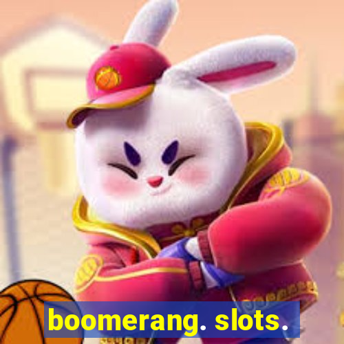 boomerang. slots.