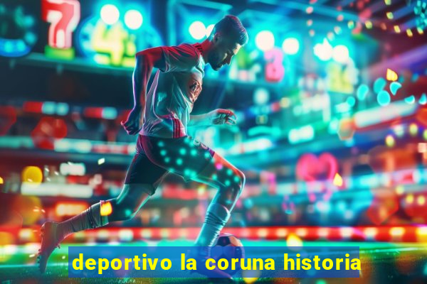 deportivo la coruna historia