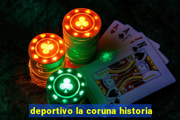 deportivo la coruna historia