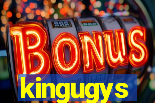 kingugys