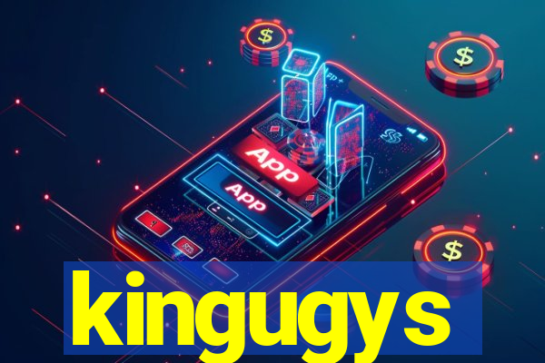 kingugys