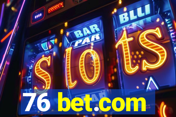 76 bet.com