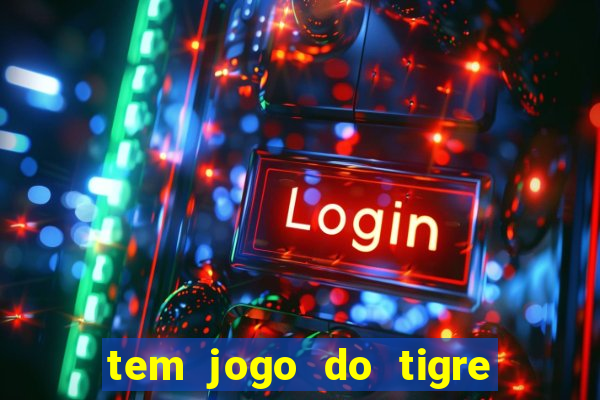 tem jogo do tigre na betano