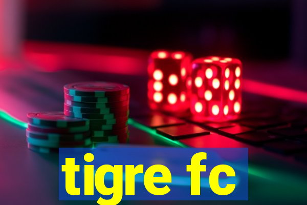 tigre fc