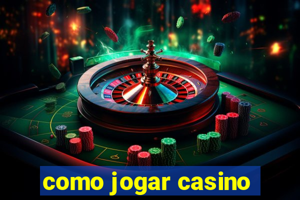 como jogar casino