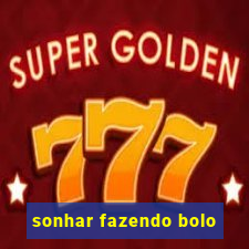 sonhar fazendo bolo