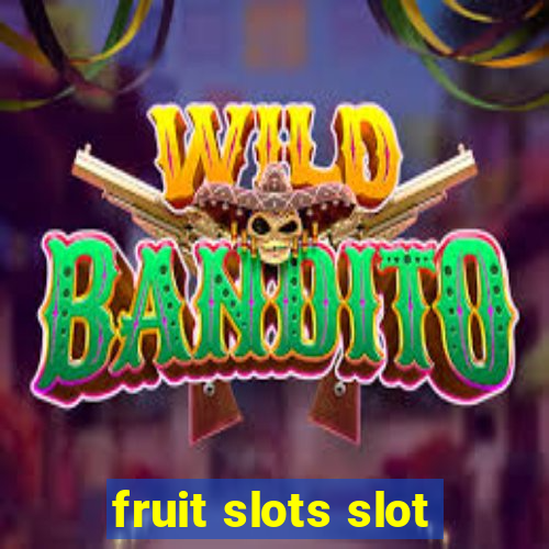 fruit slots slot