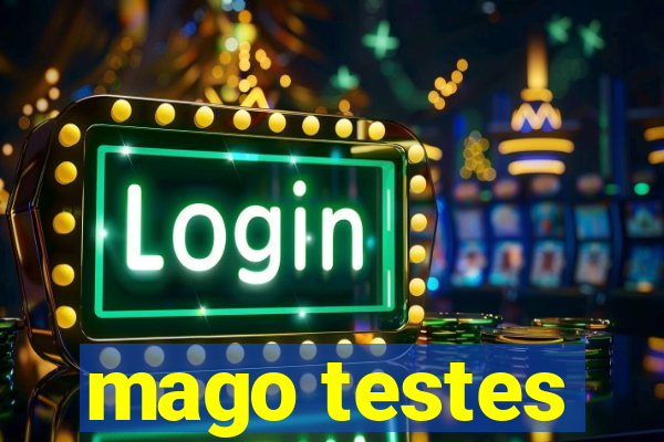 mago testes