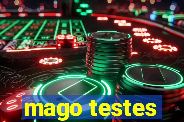 mago testes