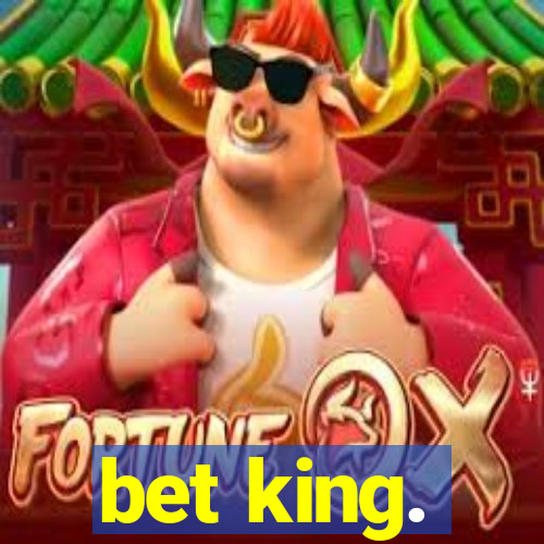 bet king.