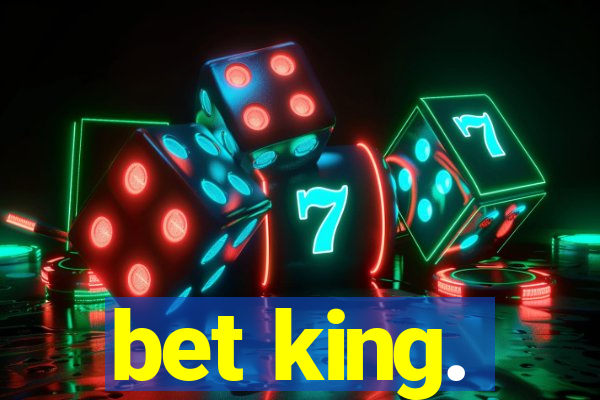 bet king.