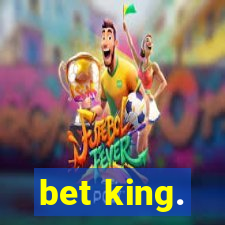 bet king.