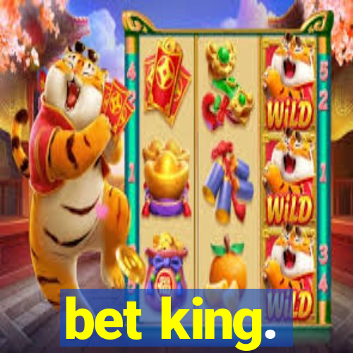 bet king.