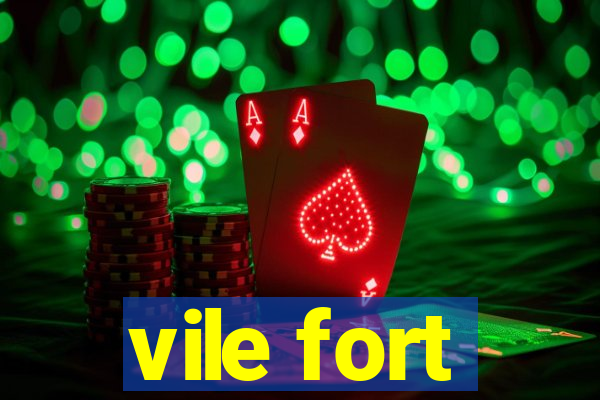 vile fort