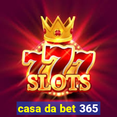 casa da bet 365