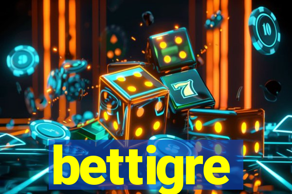 bettigre