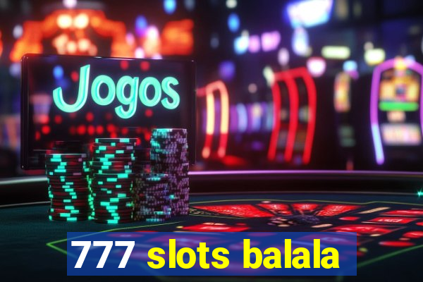 777 slots balala