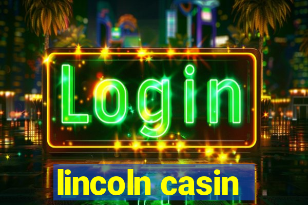 lincoln casin