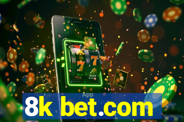 8k bet.com