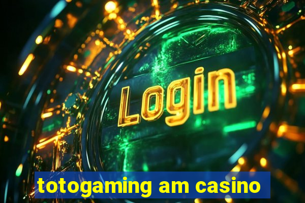 totogaming am casino