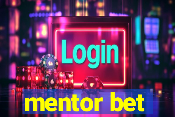 mentor bet