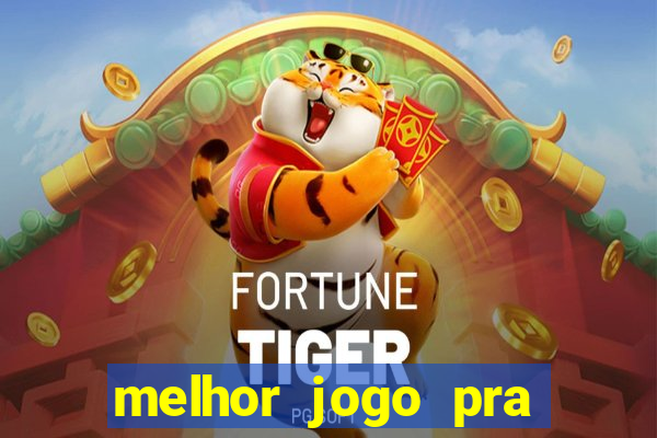 melhor jogo pra ganha dinheiro