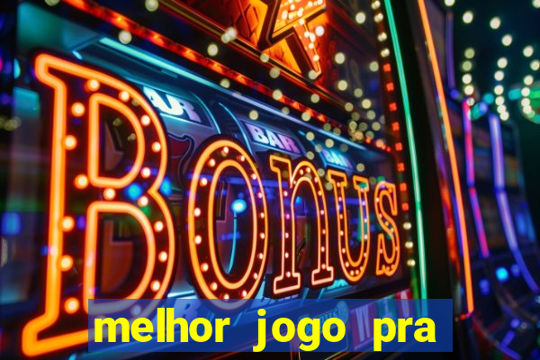 melhor jogo pra ganha dinheiro