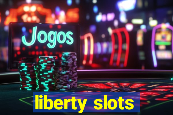 liberty slots