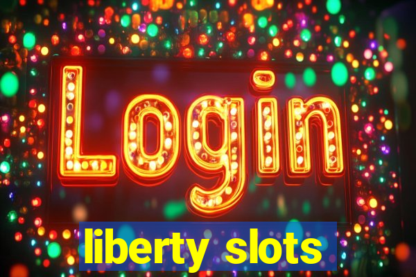 liberty slots