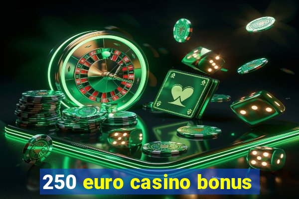 250 euro casino bonus