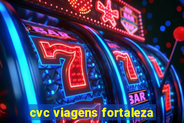 cvc viagens fortaleza