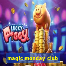 magic monday club