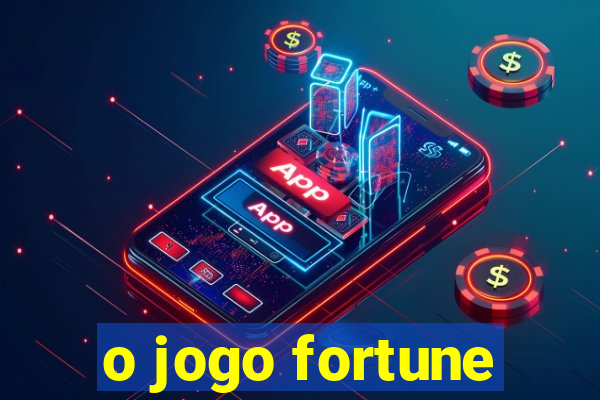 o jogo fortune