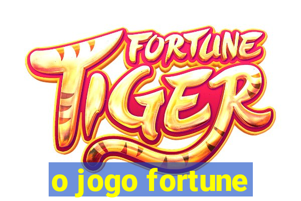 o jogo fortune