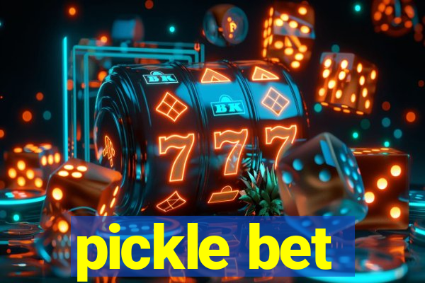 pickle bet